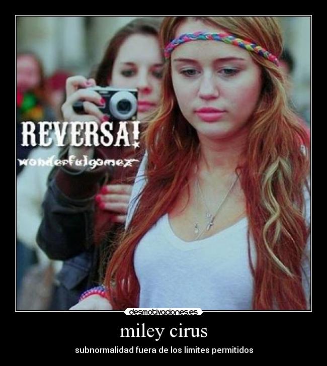 miley cirus - subnormalidad fuera de los limites permitidos