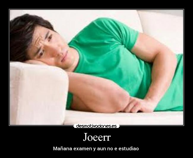 Joeerr - Mañana examen y aun no e estudiao