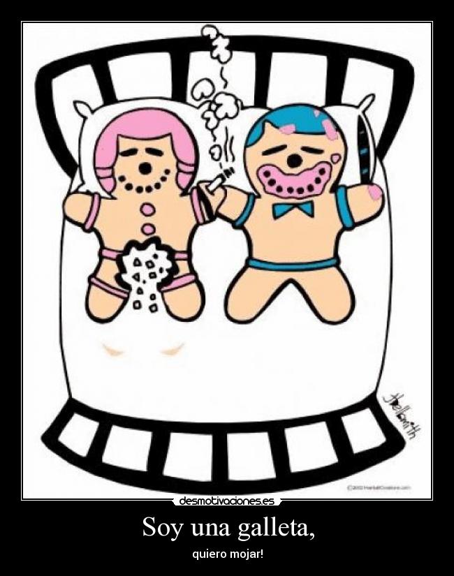 Soy una galleta, - quiero mojar!