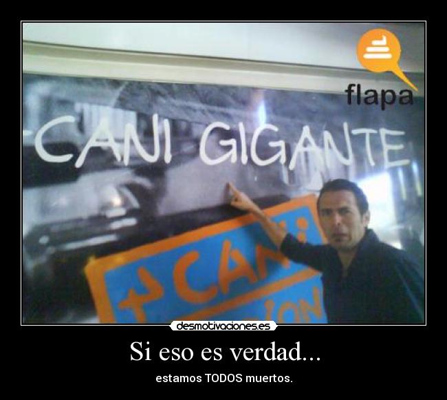 Si eso es verdad... - estamos TODOS muertos.