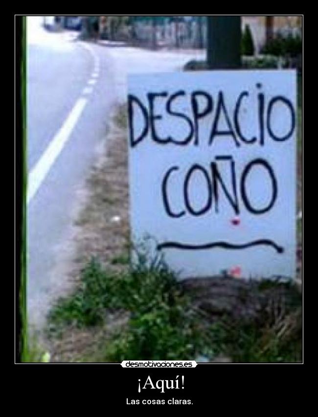 ¡Aquí! - Las cosas claras.