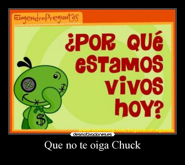 Que no te oiga Chuck - 