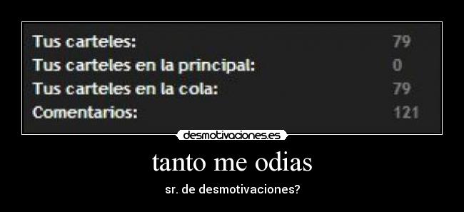 tanto me odias - sr. de desmotivaciones?