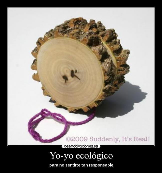Yo-yo ecológico - para no sentirte tan responsable