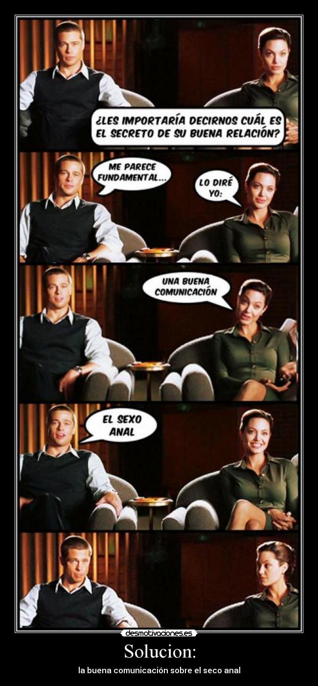 Solucion: - la buena comunicación sobre el seco anal