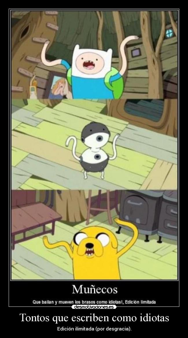 Tontos que escriben como idiotas - Edición ilimitada (por desgracia).