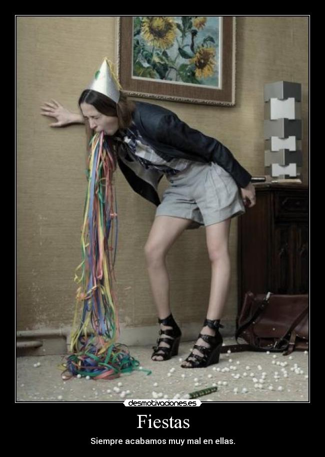 Fiestas - Siempre acabamos muy mal en ellas.