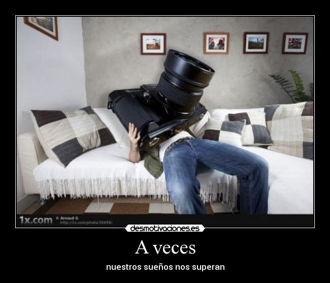 A veces - nuestros sueños nos superan