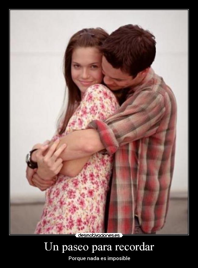 Un paseo para recordar - Porque nada es imposible