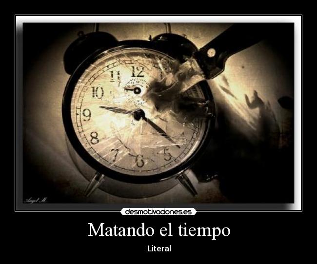 Matando el tiempo - Literal