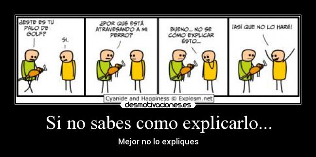 Si no sabes como explicarlo... -