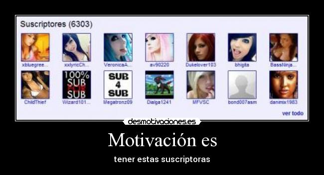 Motivación es - tener estas suscriptoras