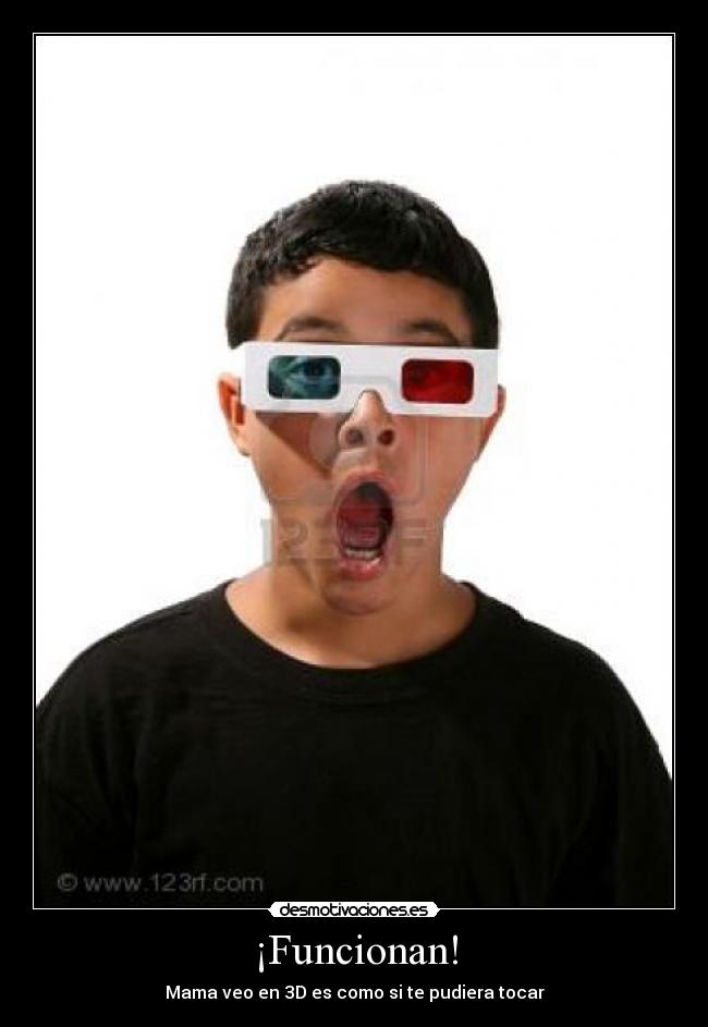 ¡Funcionan! - Mama veo en 3D es como si te pudiera tocar