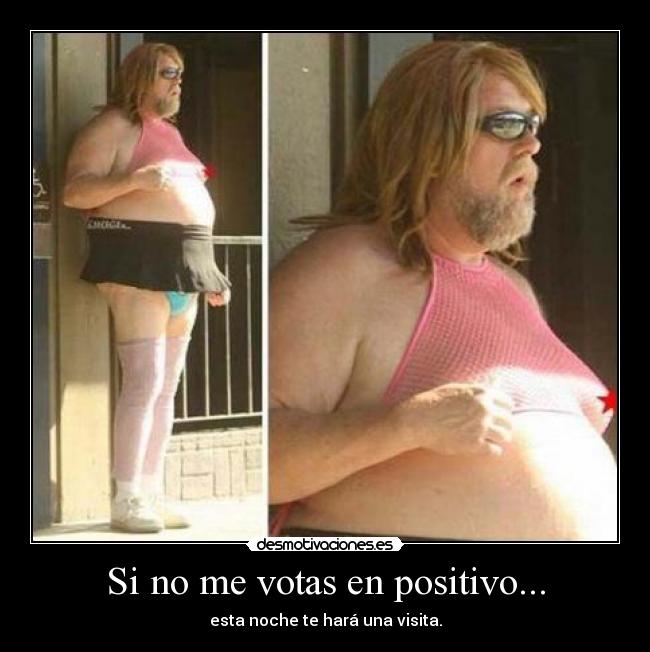 Si no me votas en positivo... - 