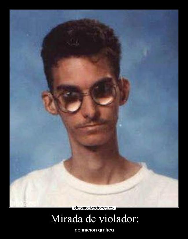 Mirada de violador: - definicion grafica