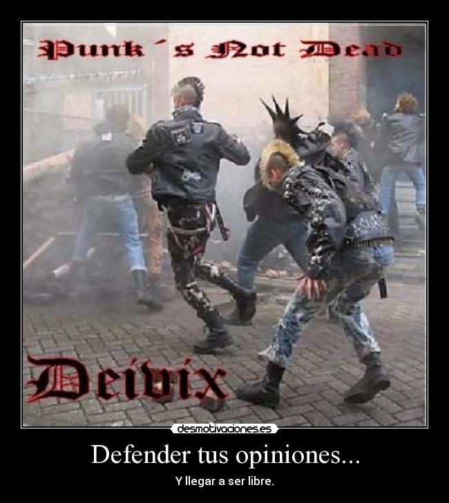 Defender tus opiniones... - Y llegar a ser libre.
