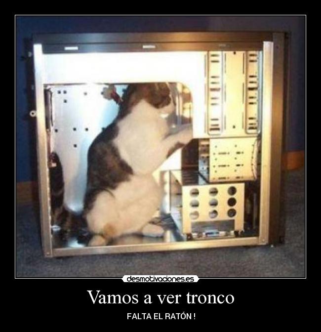 Vamos a ver tronco - FALTA EL RATÓN !