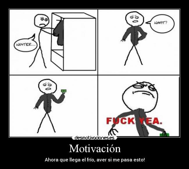 Motivación - Ahora que llega el frío, aver si me pasa esto!