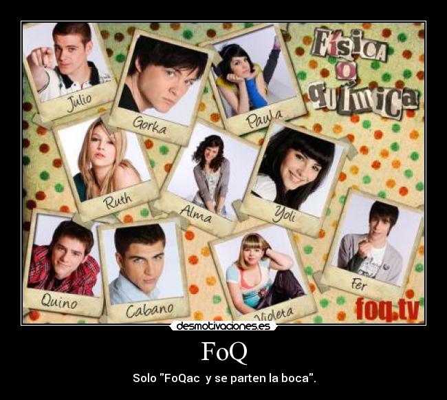 FoQ - Solo FoQac y se parten la boca.