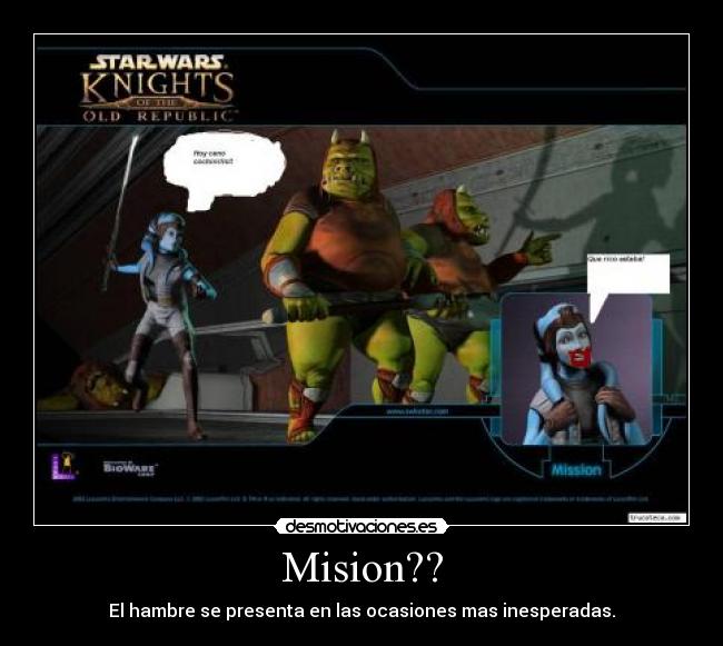 Mision?? - El hambre se presenta en las ocasiones mas inesperadas.