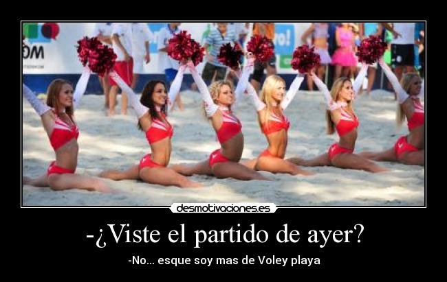 -¿Viste el partido de ayer? -