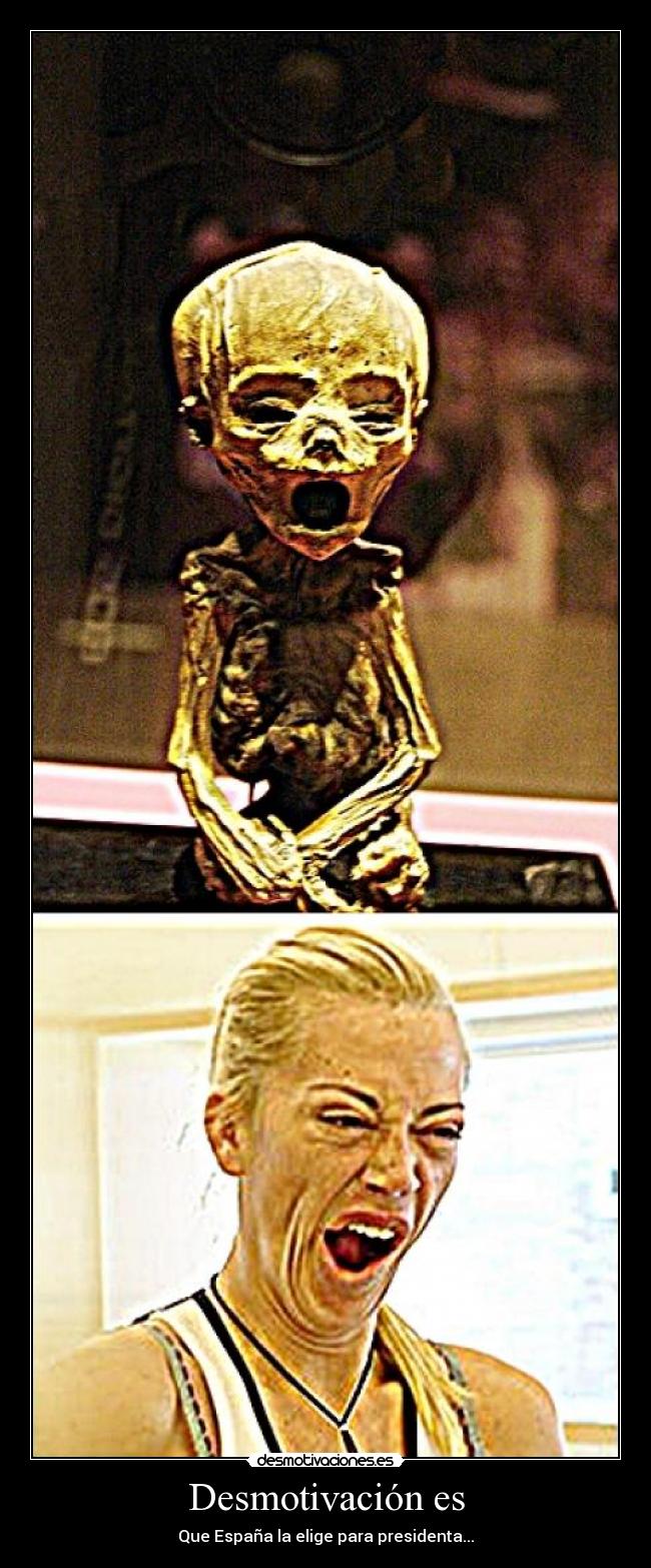 Desmotivación es - Que España la elige para presidenta...