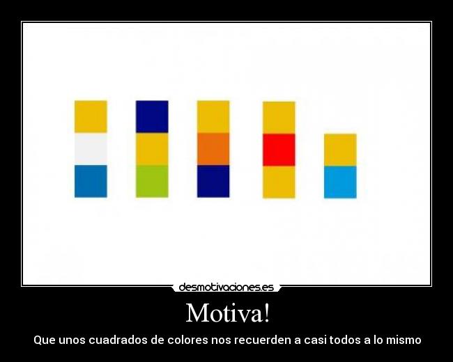 Motiva! - Que unos cuadrados de colores nos recuerden a casi todos a lo mismo