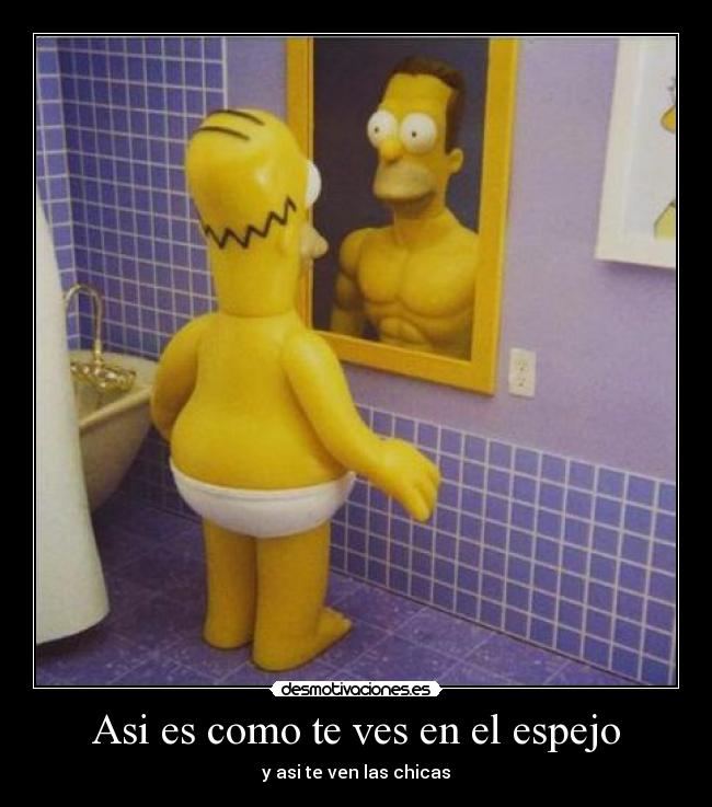 Asi es como te ves en el espejo - y asi te ven las chicas