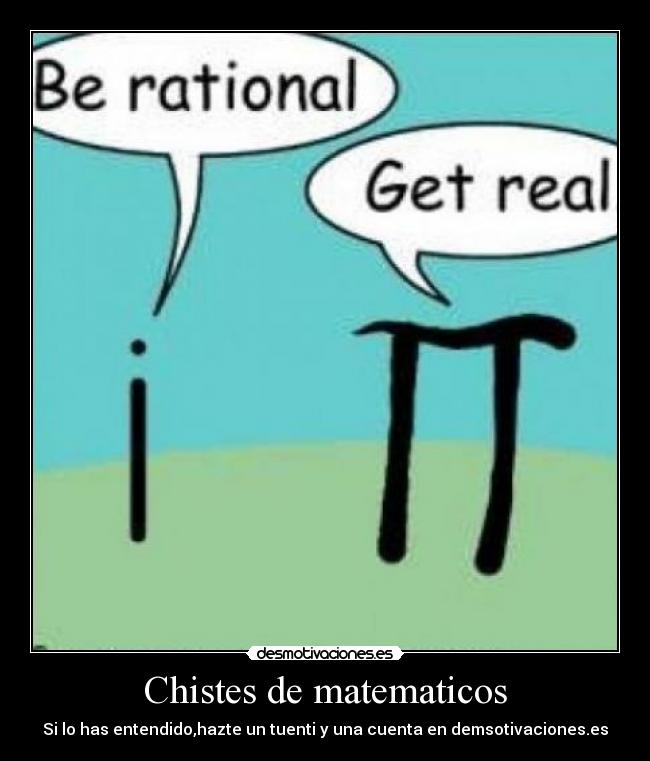 Chistes de matematicos - Si lo has entendido,hazte un tuenti y una cuenta en demsotivaciones.es
