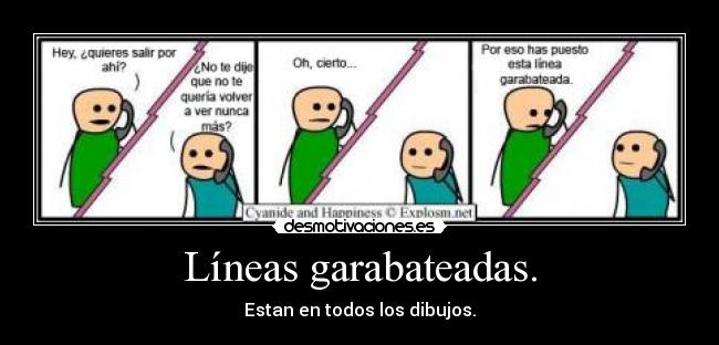 Líneas garabateadas. - Estan en todos los dibujos.