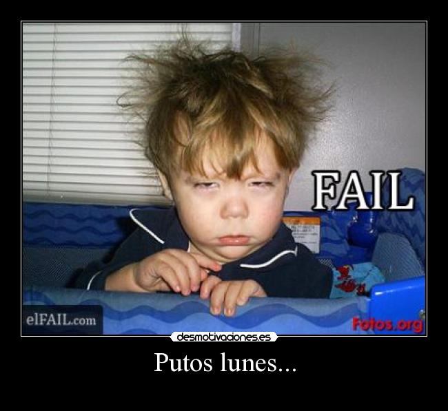 Putos lunes... -
