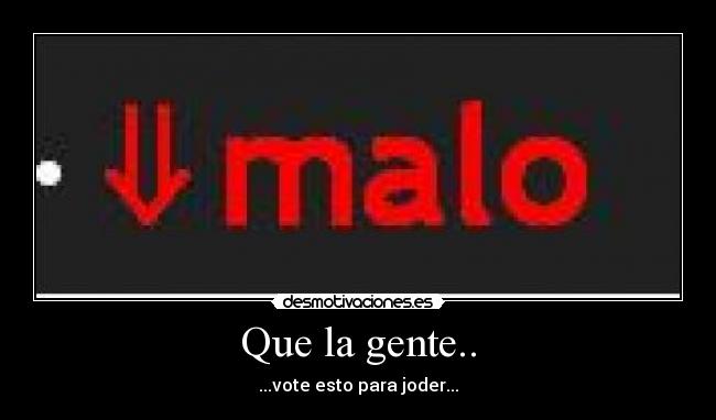 Que la gente.. - 