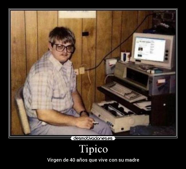 Tipico - Virgen de 40 años que vive con su madre