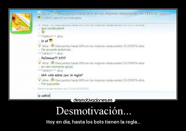 Desmotivación... - Hoy en dia, hasta los bots tienen la regla...