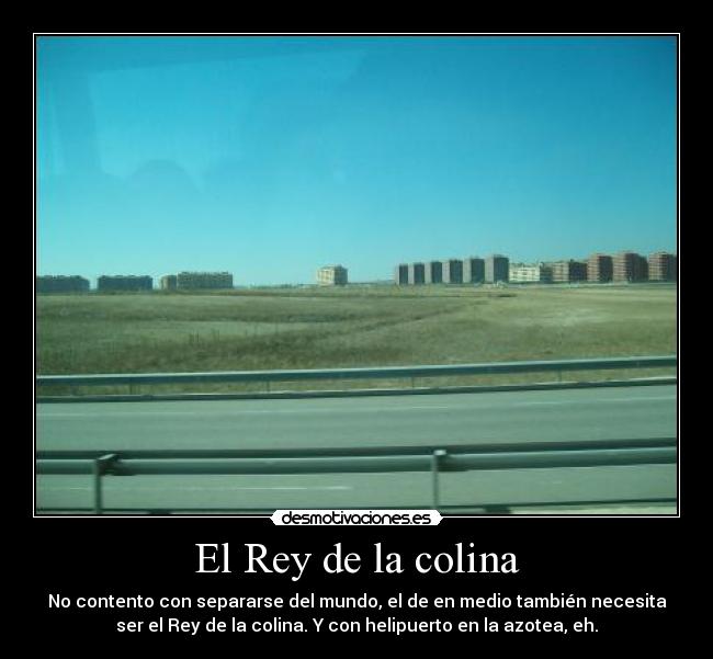 carteles rey colina helipuerto casa alejada desmotivaciones