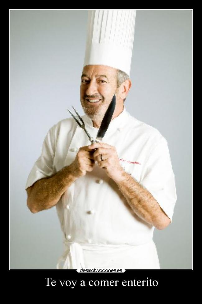 Te voy a comer enterito -