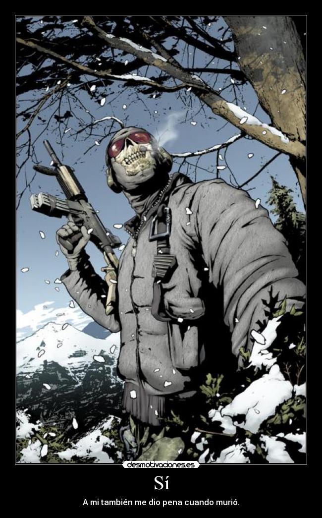 Sí - A mi también me dio pena cuando murió.