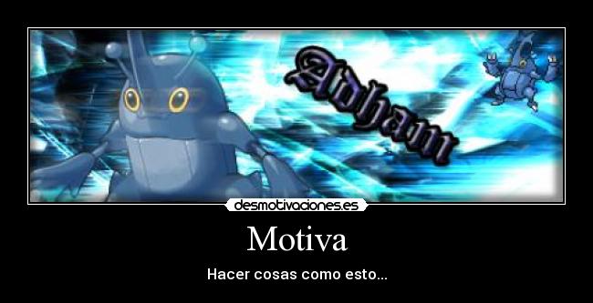 Motiva - Hacer cosas como esto...