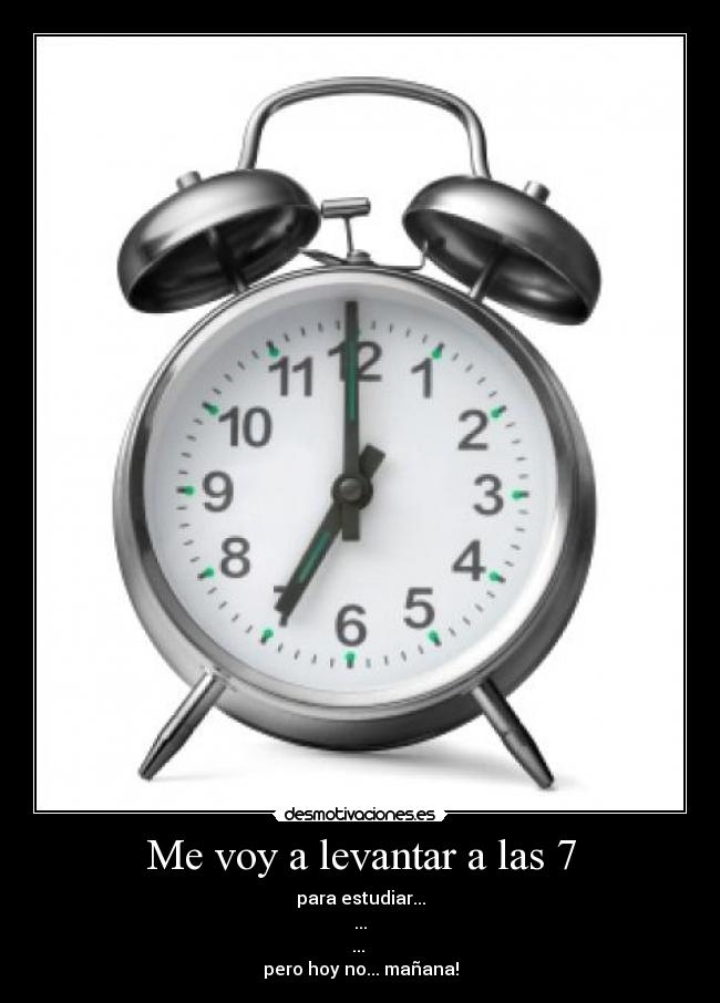 Me voy a levantar a las 7 - 