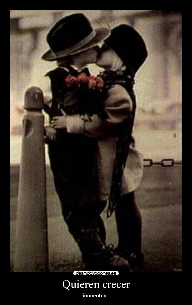 Quieren crecer - inocentes...