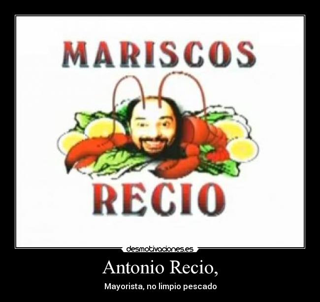 Antonio Recio, - Mayorista, no limpio pescado