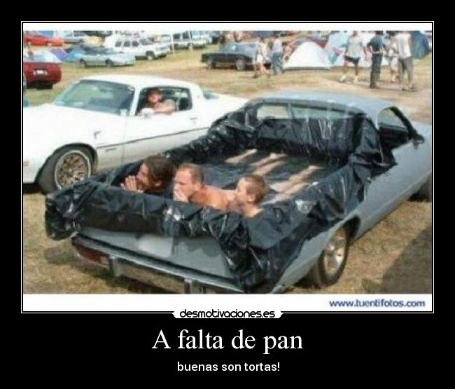 A falta de pan - buenas son tortas!