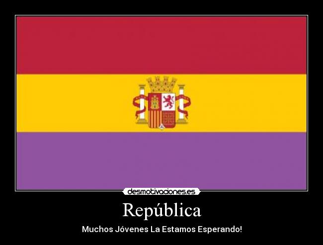 carteles republica monarquia jovenes futuro adios dormir joder joder desmotivaciones