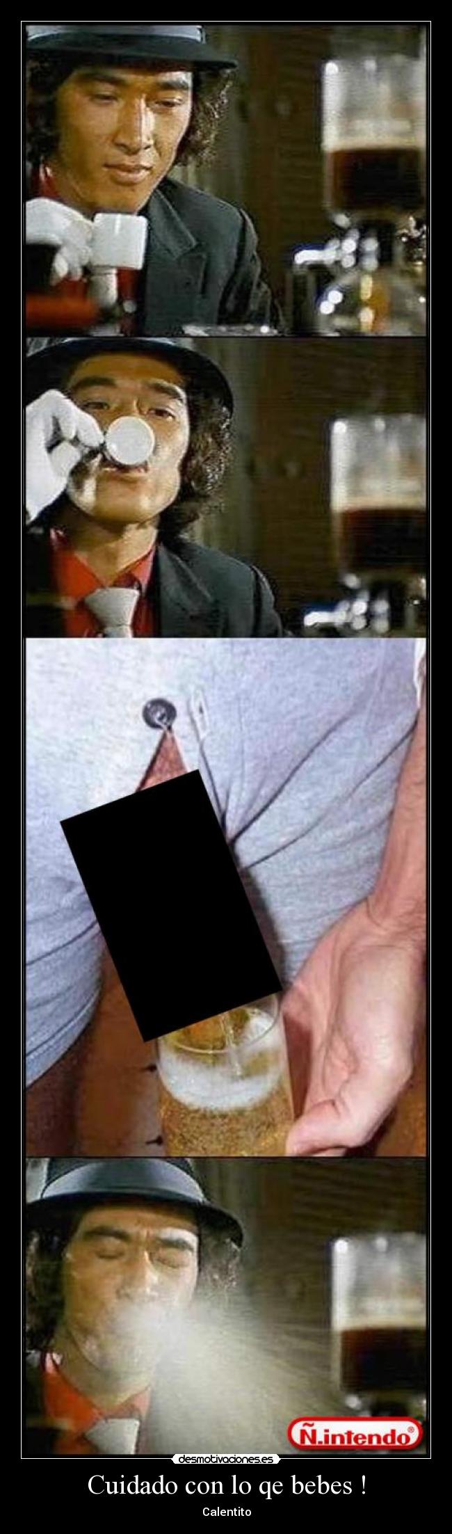 Cuidado con lo qe bebes ! - 