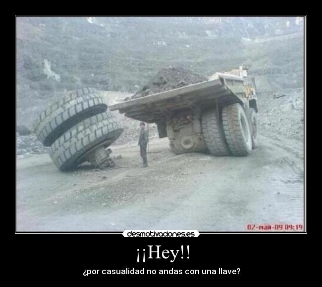 ¡¡Hey!! - ¿por casualidad no andas con una llave?