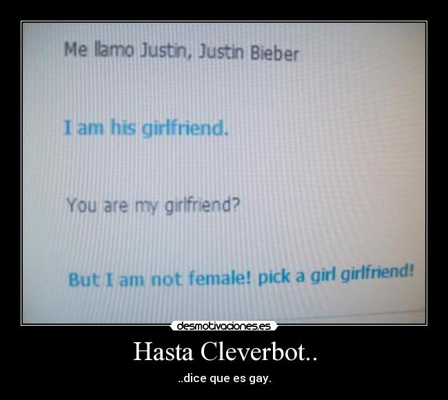 Hasta Cleverbot.. - ..dice que es gay.
