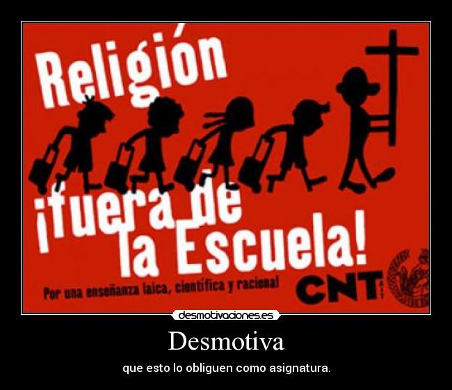 Desmotiva - que esto lo obliguen como asignatura.