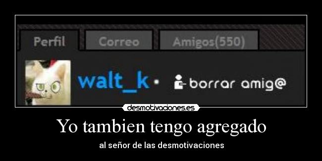 Yo tambien tengo agregado - al señor de las desmotivaciones