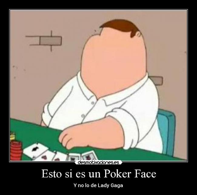 Esto si es un Poker Face -