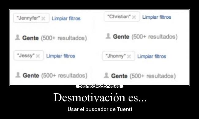 Desmotivación es... - Usar el buscador de Tuenti